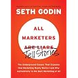All Marketers Are Liars: The Underground Classic That Explains How Marketing Really Works--and Why Authenticity Is the Best Marketing of All