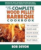 The Complete Wood Pellet Barbecue Cookbook