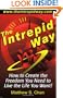 The Intrepid Way: How to Create the Freedom You Need to Live the Life You Want!