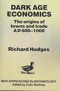 Dark Age Economics: The Origins of Towns and Trade, AD 600-1000, Second Edition (New Approaches in Archaeology)