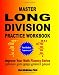 Master Long Division Practice Workbook: Improve Your Math Fluency Series