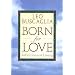 Born for Love: Reflections on Loving