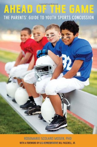 Ahead of the Game: The Parents' Guide to Youth Sports Concussion
