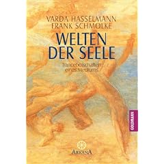 Welten der Seele: Trancebotschaften eines Mediums: Trancebotschaften eines Mediums. (Grenzwissenschaften / Esoterik)