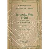 The Seven Last Words of Christ: A Sacred Cantata, For Soli, Chorus, and Orchestra (G. Schirmer's Editions of Oratorios and Cantatas)