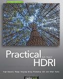Practical HDRI, 2nd Edition: High Dynamic Range Imaging Using Photoshop CS5 and Other Tools