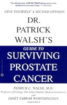 Dr. Patrick Walsh's Guide to Surviving Prostate Cancer