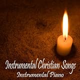 Instrumental Christian Songs Instrumental Christian Songs - Instrumental Piano