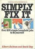'Good housekeeping' simply fix it : over 200 simple household jobs to do yourself