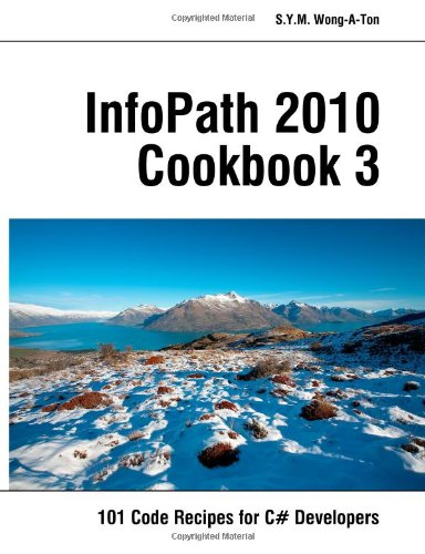 infopath 2010 cookbook 3 101 code recipes for c developers