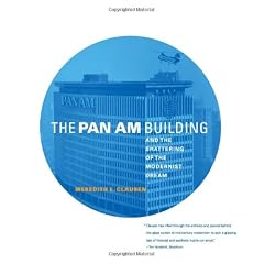 The Pan Am Building and the Shattering of the Modernist Dream