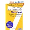 Die 7 Wege zur Effektivit�t. Workbook: So integrieren Sie die 7 Wege in Ihr Leben