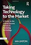Taking technology to the market : a guide to the critical success factors in marketing technology