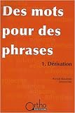 Des mots pour des phrases : D�rivation (1CD audio)