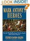 Mark Antony's Heroes: How the Third Gallica Legion Saved an Apostle and Created an Emperor