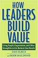 How Leaders Build Value (Using People, Organization And Other Intangibles to Get Bottom-line Results) (Paperback)