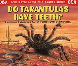 Do Tarantulas Have Teeth?: Questions and Answers About Poisonous Creatures (0439148774) by Berger, Melvin