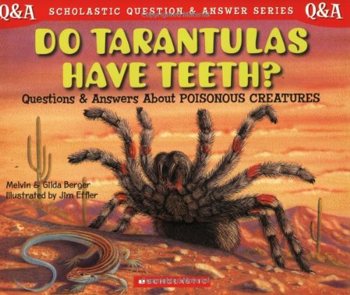Do Tarantulas Have Teeth: Questions and Answers about Poisonous Creatures