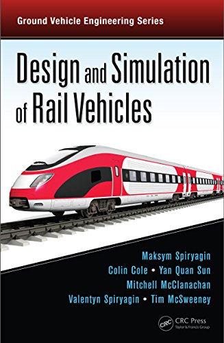 Design and Simulation of Rail Vehicles (Ground Vehicle Engineering)