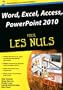 Word, Excel, Access, PowerPoint 2010 pour les Nuls