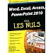Word, Excel, Access, PowerPoint 2010 pour les Nuls