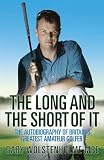 The Long and Short of it: The Autobiography of Britains Greatest Amateur Golfer