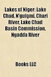 Lakes of Niger: Lake Chad, N'Guigmi, Chari River, Lake Chad Basin Commission, Ngadda River-