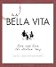 La Bella Vita: Live and Love the Italian Way