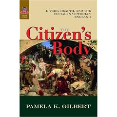 The Citizen's Body: Desire, Health, and the Social in Victorian England