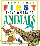 The Kingfisher First Encyclopedia of Animals