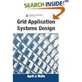 Grid Application Systems Design by April J. Wells