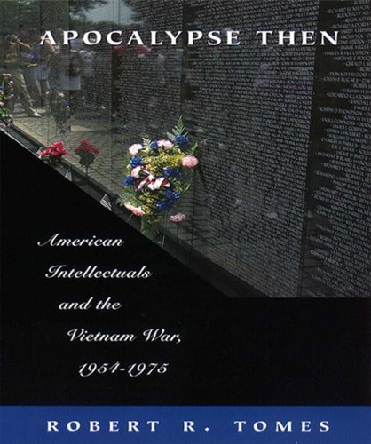 Apocalypse Then: American Intellectuals and the Vietnam War, 1954-1975
