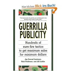 Guerrilla Publicity: Hundreds of Sure-Fire Tactics to Get Maximum Sales for Minimum Dollars