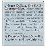 Die F.A.Z. Gourmetvision: 15 Deutsche Spitzenköche, ihre Kreationen und ihre Visionen