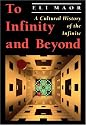 To Infinity and Beyond: A Cultural History of the Infinite