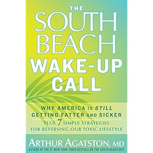 The South Beach Wake-Up Call: 7 Real-Life Stretegies for Living Your Healthiest Life Ever (The South Beach Diet)