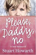 Please, Daddy, No: A Boy Betrayed