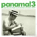 Panama! 3 - Calypso Paname&Atilde;&plusmn;o, Guajira Jazz, And Cumbia Tipica On The Isthmus 1960-1975