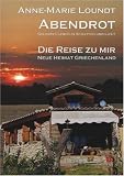 Abendrot. Die Reise zu mir - Teil 2 - Neue Heimat Griechenland - Anne-Marie Loundt