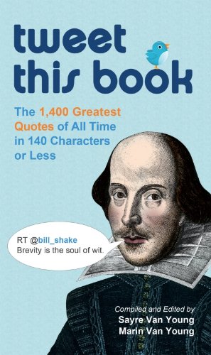 Click for larger image Tweet This Book: The 1,400 Greatest Quotes of All Time in 140 Characters or Less