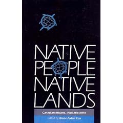 Native People, Native Lands: Canadian Indians, Inuit and Metis