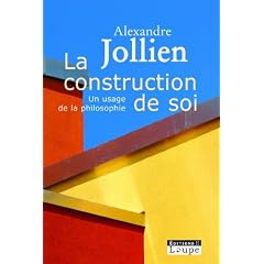 La construction de soi : Un usage de la philosophie (grands caract�res)