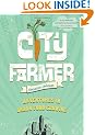 City Farmer: Adventures in Urban Food Growing