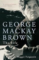 George Mackay Brown: The Life
