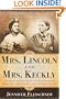 Mrs. Lincoln and Mrs. Keckly: The Remarkable Story of the Friendship Between a First Lady and a Former Slave