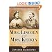 Mrs. Lincoln and Mrs. Keckly: The Remarkable Story of the Friendship Between a First Lady and a Former Slave
