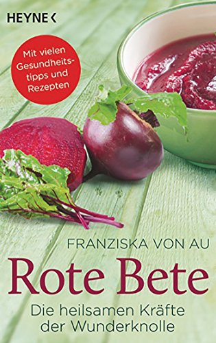 Rote Bete: Die heilsamen Kräfte der Wunderknolle  -  -  - (German Edition)