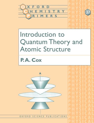 Introduction to Quantum Theory and Atomic Structure (Oxford Chemistry Primers, 37)