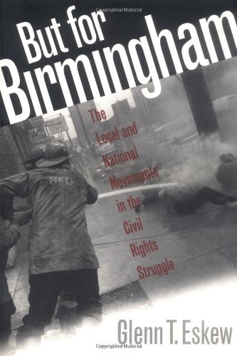 But for Birmingham: The Local and National Movements in the Civil Rights Struggle