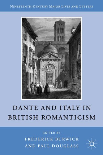 Dante and Italy in British Romanticism (Nineteenth Century Major Lives and Letters)